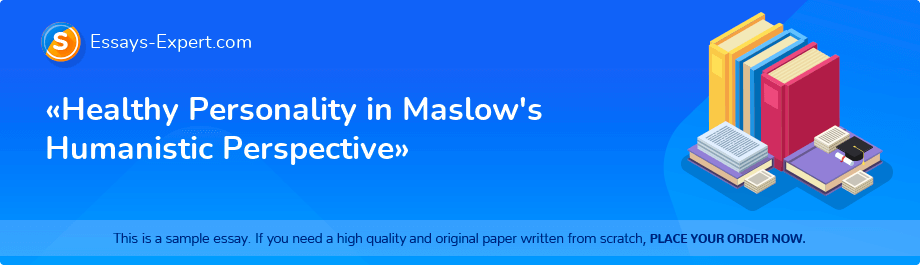 «Healthy Personality in Maslow's Humanistic Perspective»