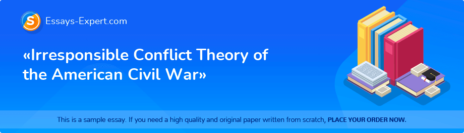 «Irresponsible Conflict Theory of the American Civil War»