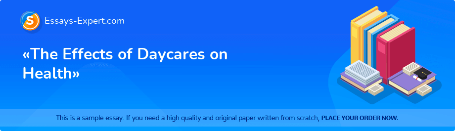 «The Effects of Daycares on Health»