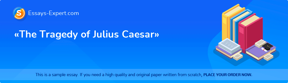 «The Tragedy of Julius Caesar»
