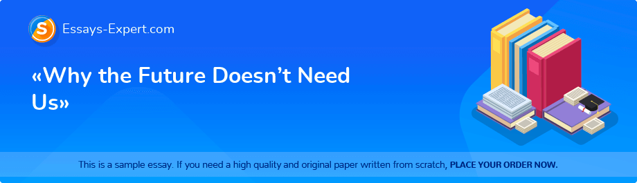 «Why the Future Doesn’t Need Us»